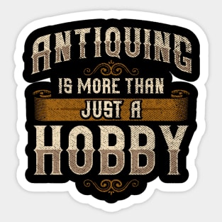 Cute Antiquing Is More Than Just a Hobby Sticker